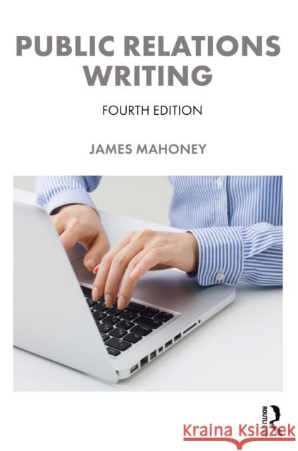 Public Relations Writing James Mahoney 9781032983820