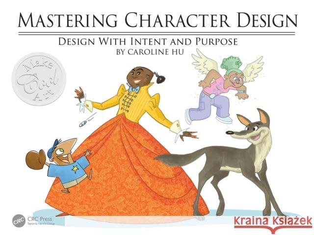 Mastering Character Design: Design with Intent and Purpose Caroline Hu 9781032985039 CRC Press