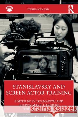 Stanislavsky and Screen Actor Training Evi Stamatiou Sharon Marie Carnicke 9781032986081