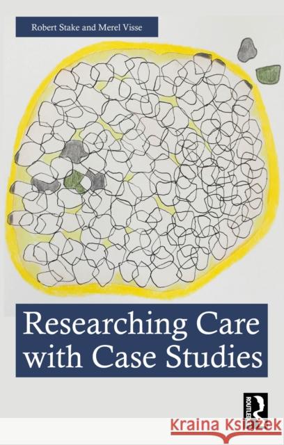 Researching Care with Case Studies Merel Visse 9781032987118