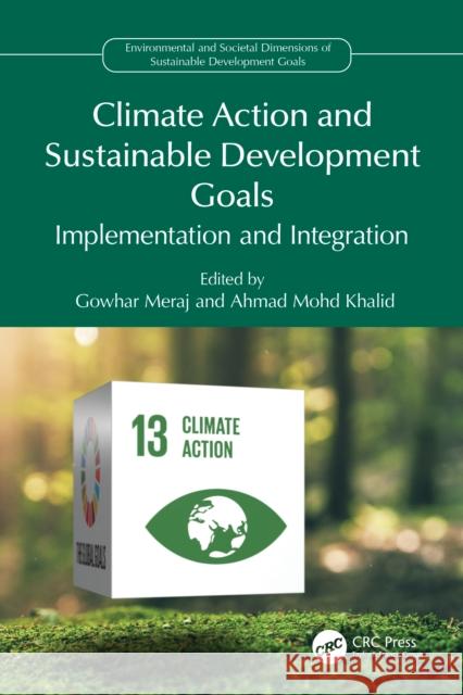 Climate Action and Sustainable Development Goals: Implementation and Integration Gowhar Meraj Ahmad Mohd Khalid 9781032987187