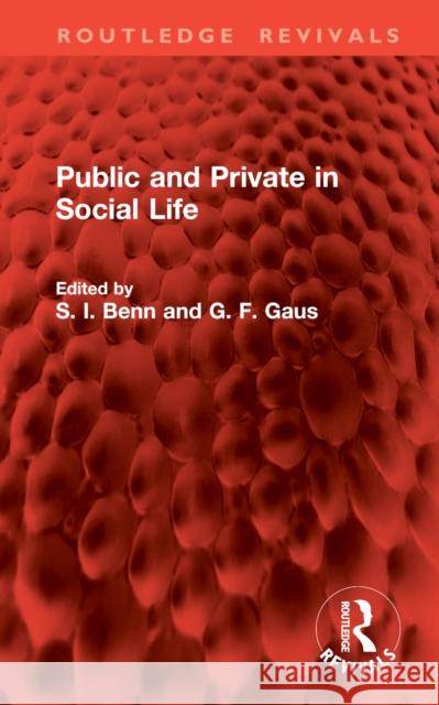 Public and Private in Social Life S. I. Benn G. F. Gaus 9781032989723 Routledge