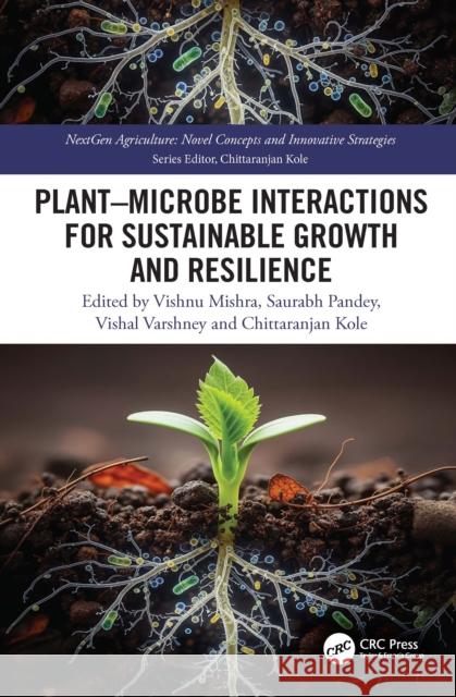 Plant–Microbe Interactions for Sustainable Growth and Resilience  9781032989822 CRC Press