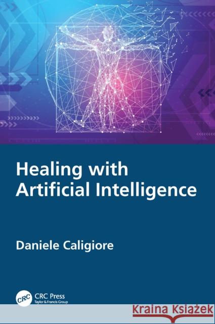 Healing with Artificial Intelligence Daniele Caligiore 9781032991467 CRC Press
