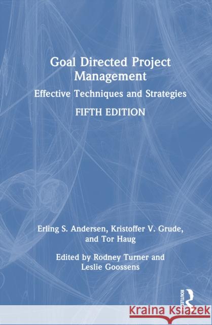 Goal Directed Project Management: Effective Techniques and Strategies Tor Haug 9781032994666 Routledge