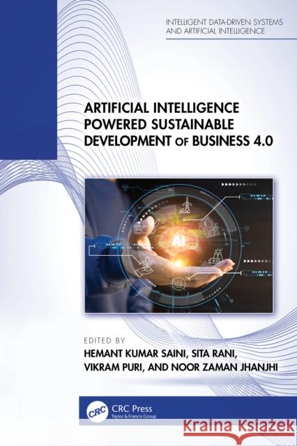Artificial Intelligence Powered Sustainable Development of Business 4.0 Hemant Kumar Saini Sita Rani Vikram Puri 9781032996974 CRC Press