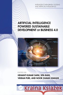 Artificial Intelligence Powered Sustainable Development of Business 4.0 Hemant Kumar Saini Sita Rani Vikram Puri 9781032996974 CRC Press
