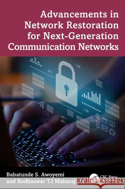 Advancements in Network Restoration for Next-Generation Communication Networks BT (University of Pretoria, South Africa) Maharaj 9781032997117 CRC Press