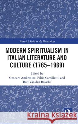Modern Spiritualism in Italian Literature and Culture (1765-1969) Gennaro Ambrosino Fabio Camilletti Bart Va 9781032997964 Routledge