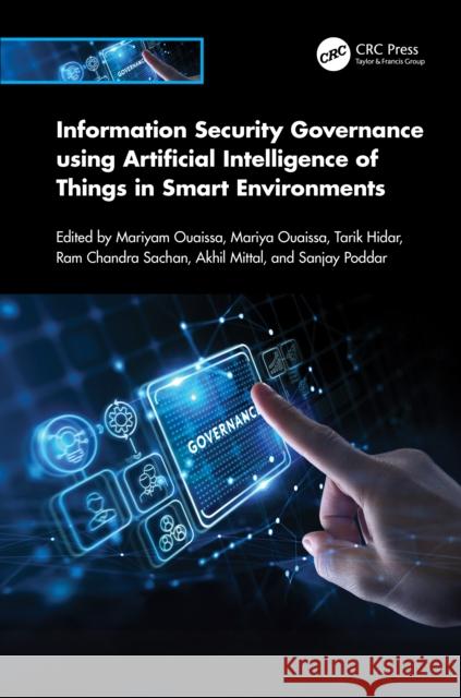 Information Security Governance Using Artificial Intelligence of Things in Smart Environments Mariyam Ouaissa Mariya Ouaissa Tarik Hidar 9781032998145 CRC Press
