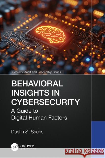 Behavioral Insights in Cybersecurity: A Guide to Digital Human Factors Dustin S. Sachs 9781032998534 CRC Press