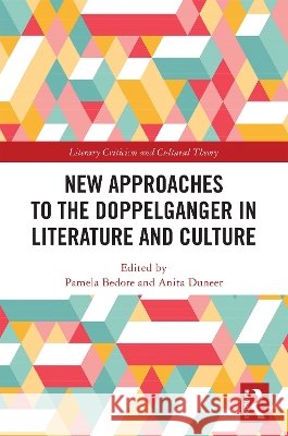New Approaches to the Doppelganger in Literature and Culture Pamela Bedore Anita Duneer 9781032998978 Routledge