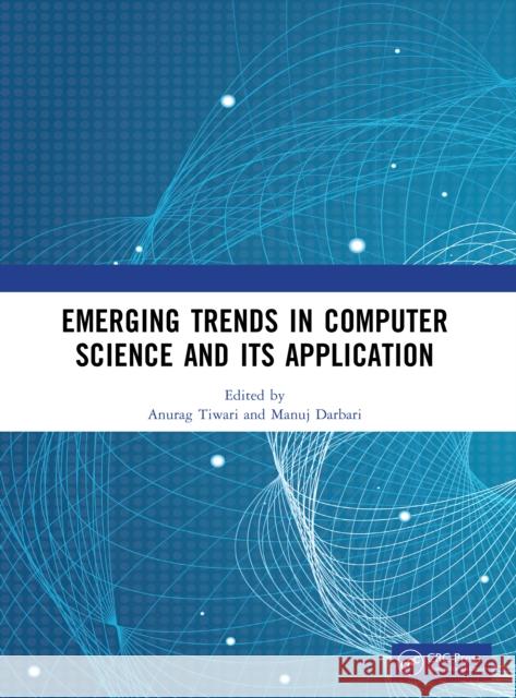 Emerging Trends in Computer Science and Its Application Anurag Tiwari Manuj Darbari 9781032999012 CRC Press