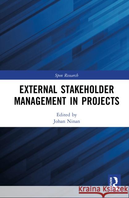 External Stakeholder Management in Projects Johan Ninan 9781032999272 Routledge