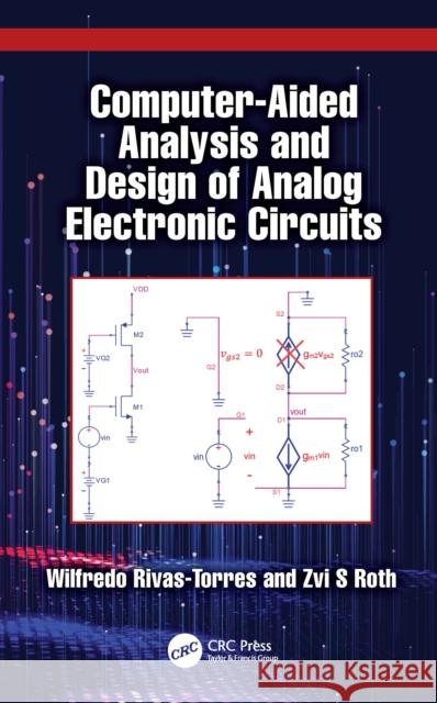Computer-Aided Analysis and Design of Analog Electronic Circuits Zvi S Roth 9781032999326 CRC Press