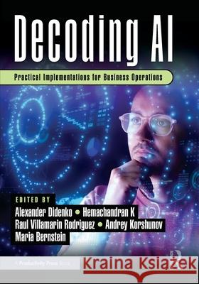 Decoding AI: Practical Implementations for Business Operations Hemachandran K Raul V. Rodriguez 9781032999685 Productivity Press