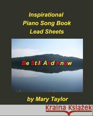 Inspirational Piano Song Book Lead Sheets: Praise Worshipe Fake Book Lead Sheets Taylor, Mary 9781034011965
