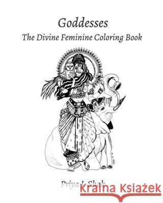 Goddesses: The Divine Feminine Coloring Book Priya J Shah 9781034017882