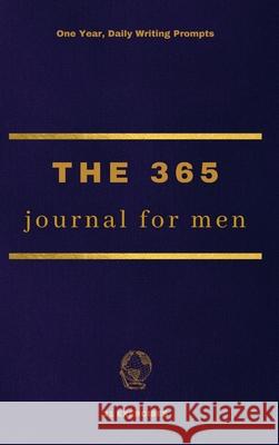 The 365 Journal For Men: One Year, Daily Writing Prompts 21 Exercises 9781034046585 Blurb