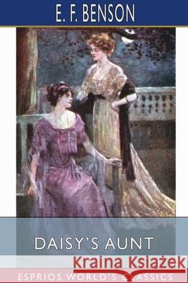 Daisy's Aunt (Esprios Classics) E. F. Benson 9781034078920 Blurb