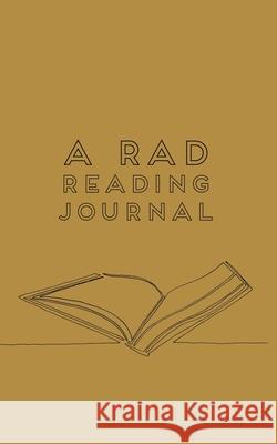 A RAD Reading Journal: For Recording Books, Stats, Lists, Progress, and More Dawson, Rachel A. 9781034086130 Blurb