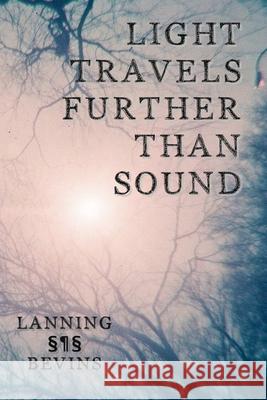 Light Travels Further than Sound Allen Lanning, Dudgrick Bevins 9781034088905