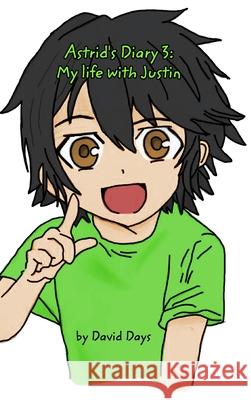 Astrid's Diary 3: My Life with Justin Days, David 9781034093947 Blurb