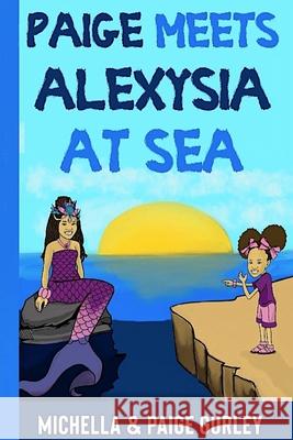 Paige Meets Alexysia At Sea Michella Gurley Paige Gurley 9781034117520