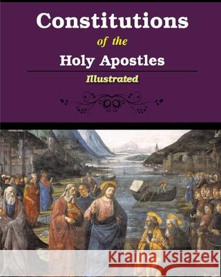 Constitutions of the Holy Apostles: Illustrated Donaldson, James 9781034139072