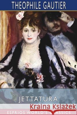 Jettatura (Esprios Classics) Theophile Gautier 9781034149132 Blurb