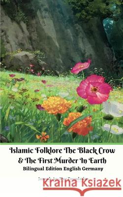Islamic Folklore The Black Crow and The First Murder In Earth Bilingual Edition English Germany Jannah An-Nur Foundation 9781034151883 Jannah Firdaus Mediapro Studio