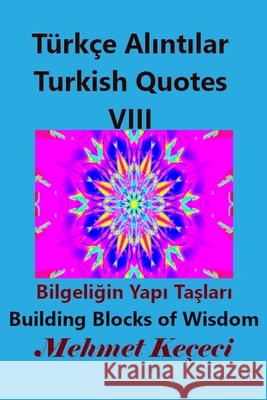 Türkçe Alıntılar VIII: Turkish Quotes VIII Keçeci, Mehmet 9781034156543