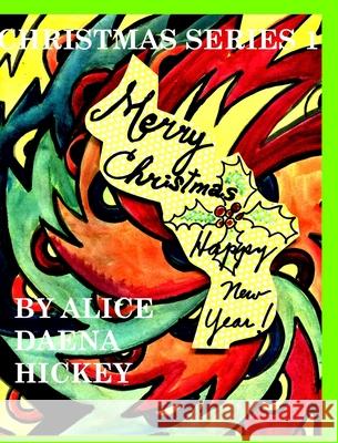 Chritmas Series !: Christmas Hickey, Alice Daena 9781034160243 Blurb