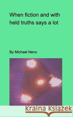 When fiction and withdeld truths say a lot Michael Neno 9781034168645 Blurb