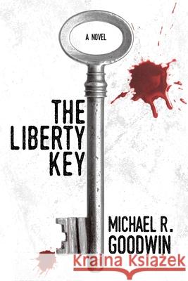 The Liberty Key Michael R Goodwin 9781034177975