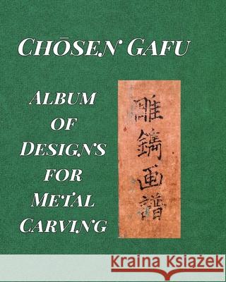 Album of Designs for Metal Carving (Chōsen Gafu) Tsuneyuki, Ranzan 9781034179023 Blurb