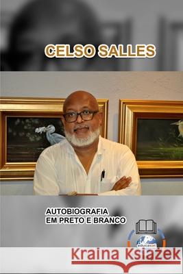 CELSO SALLES - Autobiografia em Preto e Branco - CAPA MOLE: Coleção África Salles, Celso 9781034179535 Blurb