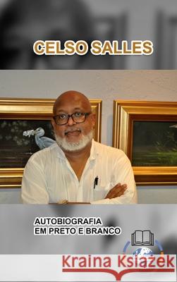 CELSO SALLES - Autobiografia em Preto e Branco - CAPA DURA: Coleção África Salles, Celso 9781034180449 Blurb