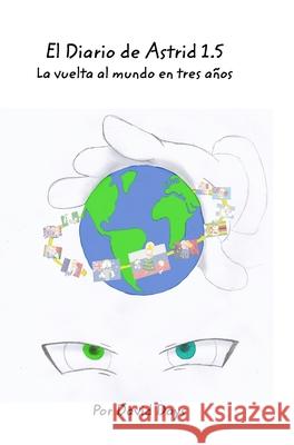 El Diario de Astrid 1.5: La vuelta al mundo en tres años Days, David 9781034210979 Blurb