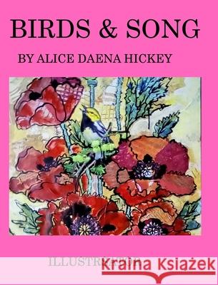 birds and song: birds Hickey, Alice Daena 9781034219620 Blurb