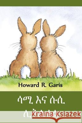 ሳሚ እና ሱሲ ሊትልቴል: Sammie and Susie Littletail, Amharic edition Garis, Howard R. 9781034231851