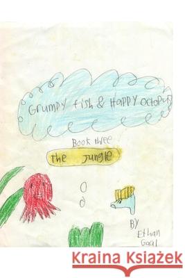 Grumpy Fish and Happy Octopus - Book Three: The Jungle Gaal, Ethan 9781034236191