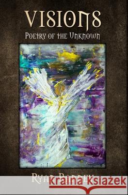 Visions: Poetry of the Unknown Ryan Ranney 9781034241348