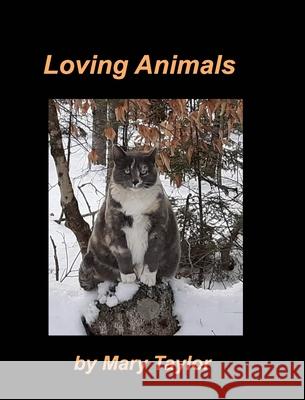 Loving Animals: Dogs Cats Deer Birds Rabbits Kittens Children Animal Lovers Taylor, Mary 9781034253716