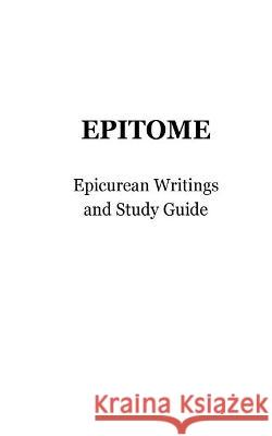 Epitome: Epicurean Writings and Study Guide Hiram Crespo 9781034276029 Blurb