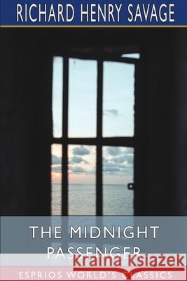 The Midnight Passenger (Esprios Classics) Richard Henry Savage 9781034288961 Blurb