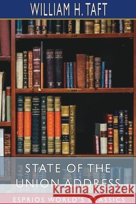 State of the Union Address (Esprios Classics) William H. Taft 9781034303305