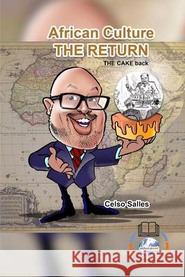 African Culture THE RETURN - The Cake back - Celso Salles: Africa Collection Salles, Celso 9781034309413 Blurb