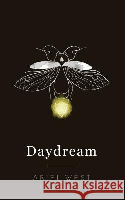 Daydream: Poetry Book Ariel West, Jr. 9781034318965 Blurb