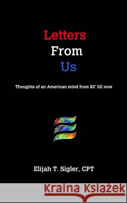 Letters From Us: Verses of an american mind from 92' til' now Sigler, Elijah 9781034327417